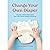 Change Your Own Diaper: A Bachelor with No Kids Explains How to Be a Parent without Screwing Up