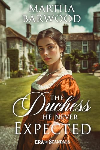 The Duchess He Never Expected: A Historical Regency Romance Novel (Paperback)