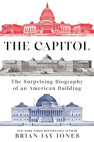 The Capitol: The Surprising Biography of an American Building (Hardcover)