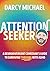 Attention Seeker: A Neurodivergent Comedian's Guide to Thriving with ADHD