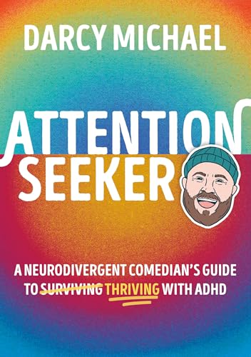 Attention Seeker: A Neurodivergent Comedian's Guide to Thriving with ADHD (Hardcover)