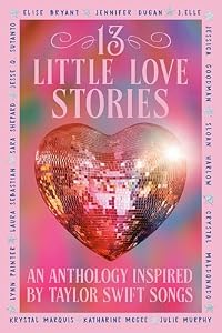 13 Little Love Stories: An anthology inspired by Taylor Swift songs