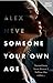 Someone Your Own Age by Alex Neve