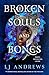 Broken Souls and Bones by L.J. Andrews Broken Souls and Bones by L.J. Andrews