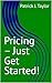 Pricing – Just Get Started!