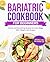BARIATRIC COOKBOOK FOR BEGI...