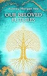 Our Beloved Futures