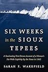 Six Weeks in the Sioux Tepees Six Weeks in the Sioux Tepees