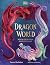 Dragon World: Meet the Fire-Breathing Beasts of Mythology (Mythical Worlds)
