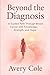 BEYOND THE DIAGNOSIS: A Gui...