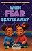 When Fear Skates Away by Shawna Brim