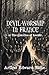 Devil Worship in France: or...