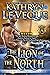 The Lion of the North by Kathryn Le Veque