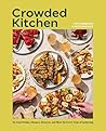 Crowded Kitchen: No-Fuss Drinks, Dinners, Desserts, and More for Every Type of Gathering
