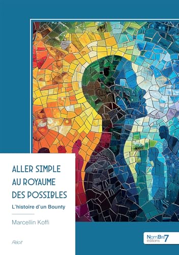 Aller simple au Royaume des possibles: L'histoire d'un Bounty (Paperback)