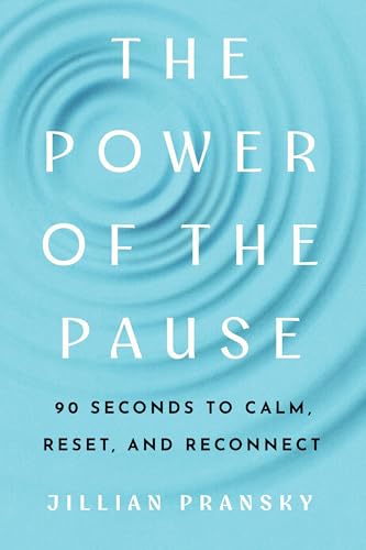 The Power of the Pause: 90 Seconds to Calm, Reset, and Reconnect (Paperback)