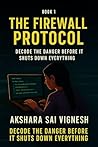 The Firewall Protocol (Maya's Adventures Book 1)