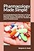 Pharmacology Made Simple: A...
