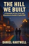 The Hill We Built: A Chronicle of Love, Loss, and Liberation in Seattle’s Capitol Hill