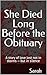 She Died Long Before the Obituary by Sarah.