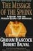 The Message of the Sphinx: A Quest for the Hidden Legacy of Mankind