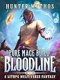 Pure Mage Build: Bloodline: A LitRPG Multiverse Fantasy