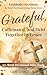 Grateful, Caffeinated, and Held Together by Grace 52-Week Devotional Bible Study: Gratitude Devotions for Real Christians Living Messy Lives