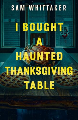 I Bought a Haunted Thanksgiving Table: A Suspenseful Supernatural Read-Along (Strange Haunted Places)