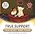 TRUE SUPPORT - Your Secret Inner Power to Be Kind & Bully-Proof: An Inspiring Children’s Story about Kindness, Emotional Support, and Standing Up to Bullies (Snor & Oaty)