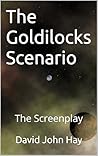The Goldilocks Scenario by David Hay