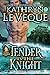 Tender is the Knight by Kathryn Le Veque