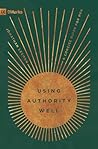 Using Authority Well: A Concise Guide for Men (9Marks)