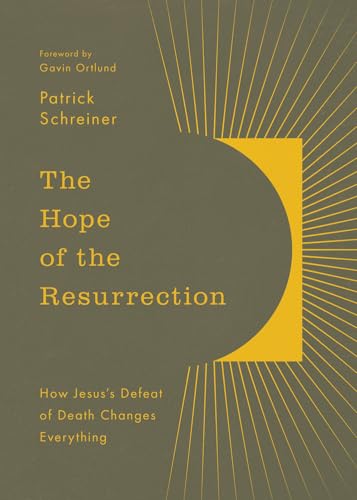 The Hope of the Resurrection: How Jesus's Defeat of Death Changes Everything (Paperback)