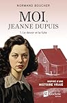 Moi, Jeanne Dupuis: Partie 1. Le devoir et la fuite (French Edition) Moi, Jeanne Dupuis: Partie 1. Le devoir et la fuite (French Edition)