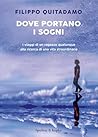 Dove portano i sogni: I viaggi di un ragazzo qualunque alla ricerca di una vita straordinaria (Italian Edition)