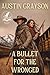 A Bullet for the Wronged: A Historical Western Adventure Novel (Blood and Honor in the Wild West)