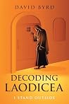 Decoding Laodicea: I Stand Outside Decoding Laodicea: I Stand Outside