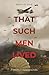 That Such Men Lived: A Worl...