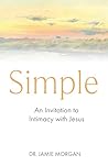 Simple: An Invitation to Intimacy with Jesus