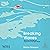 Breaking Waves: Discovery, Healing and Inspiration in the Open Water: Discovery, Healing and Inspiration in the Open Water