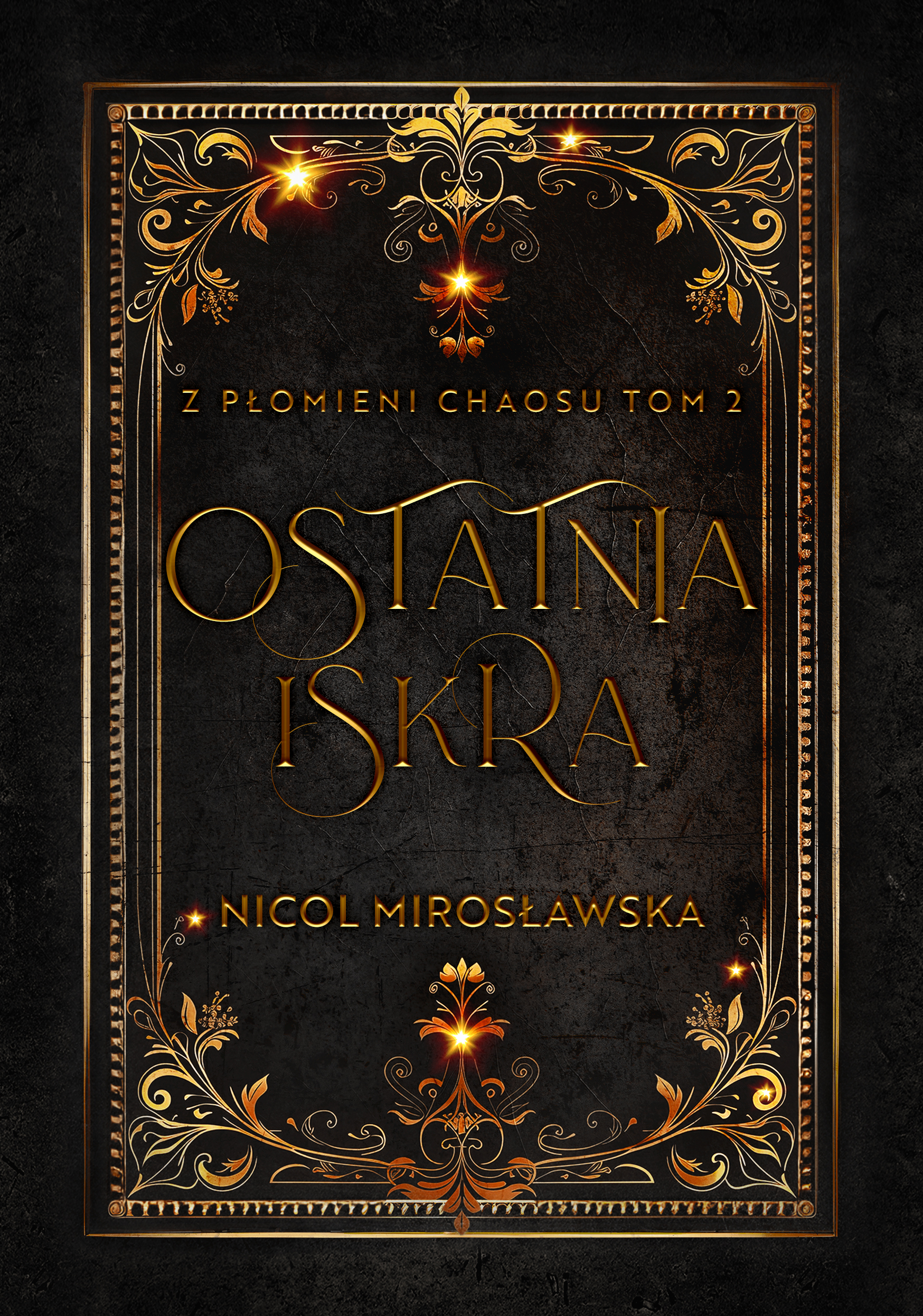 Ostatnia Iskra (Z płomieni chaosu, #2)
