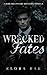 Wrecked Fates: A Dark Billi...