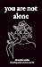 You Are Not Alone: Poems to...