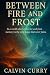 Between Fire and Frost by CALVIN CURRY