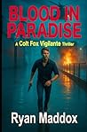 Blood in Paradise by Ryan Maddox Blood in Paradise by Ryan Maddox