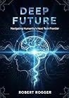 Deep Future by Robert Rogger