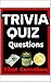 Trivia Quiz Questions: Triv...