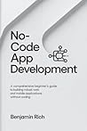 NO-CODE APP DEVELOPMENT: A COMPREHENSIVE BEGINNER’S GUIDE TO BUILDING ROBUST WEB AND MOBILE APPLICATIONS WITHOUT CODING