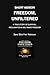 Freedom, Unfiltered: A True...