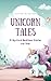 Unicorn Tales: 15 Mystical ...